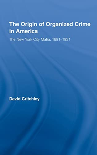 The Origin of Organized Crime in America: The New York City Mafia, 1891-1931 (Routledge Advances in American History, 1, Band 1) von Routledge